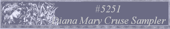 #5251
 Diana Mary Cruse Sampler 