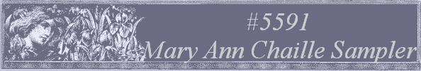 #5591
Mary Ann Chaille Sampler