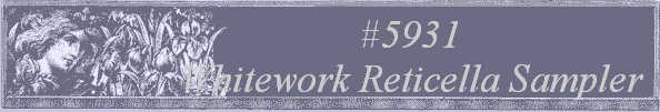 #5931 
Whitework Reticella Sampler 