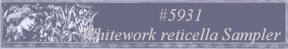 #5931 
Whitework reticella Sampler 