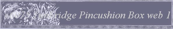 #6075
 Tunbridge Pincushion Box 