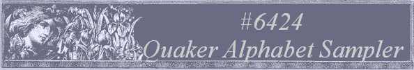 #6424
 Quaker Alphabet Sampler 