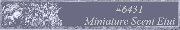 #6431
 Miniature Scent Etui 