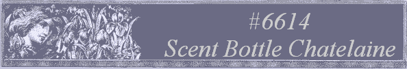 #6614
 Scent Bottle Chatelaine 