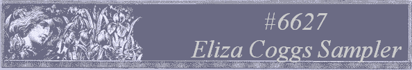 #6627
 Eliza Coggs Sampler 