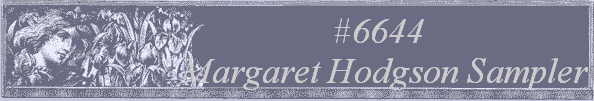 #6644 
Margaret Hodgson Sampler