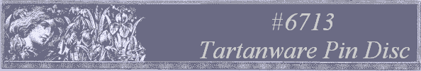 #6713 
Tartanware Pin Disc 
