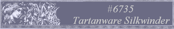 #6735 
Tartanware Silkwinder 