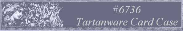#6736
 Tartanware Card Case 