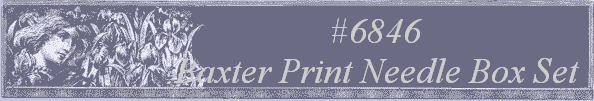 #6846
 Baxter Print Needle Box Set 
