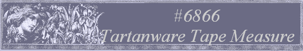 #6866 
Tartanware Tape Measure 