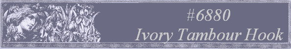#6880
 Ivory Tambour Hook 