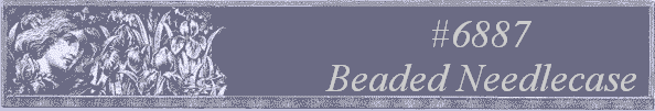 #6887 
Beaded Needlecase 