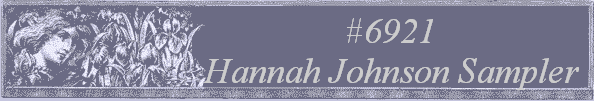 #6921
 Hannah Johnson Sampler 