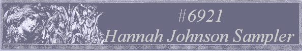#6921
Hannah Johnson Sampler 