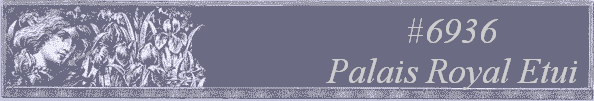 #6936 
Palais Royal Etui 