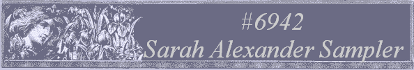 #6942
 Sarah Alexander Sampler 