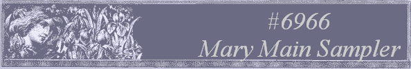 #6966 
Mary Main Sampler 