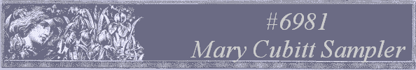 #6981
 Mary Cubitt Sampler 