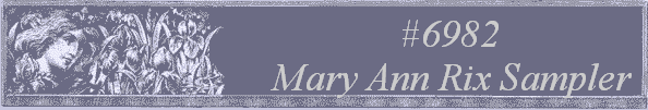 #6982
 Mary Ann Rix Sampler 