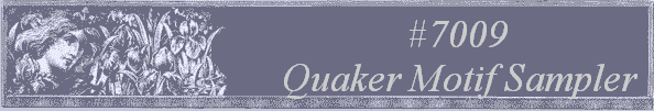 #7009 
Quaker Motif Sampler 