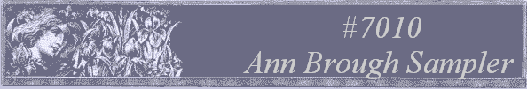 #7010
Ann Brough Sampler 