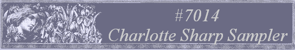 #7014 
Charlotte Sharp Sampler 