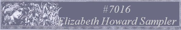 #7016
 Elizabeth Howard Sampler 