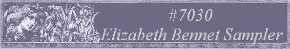 #7030
 Elizabeth Bennet Sampler 