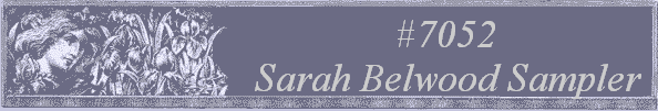 #7052
 Sarah Belwood Sampler 