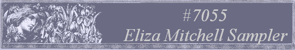 #7055 
Eliza Mitchell Sampler 