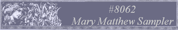#8062 
Mary Matthew Sampler 