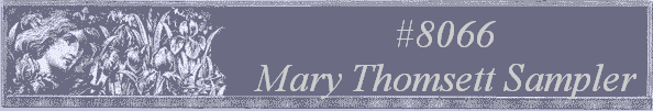 #8066 
Mary Thomsett Sampler 
