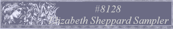 #8128
 Elizabeth Sheppard Sampler 