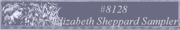 #8128 
Elizabeth Sheppard Sampler