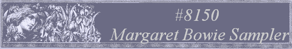 #8150 
Margaret Bowie Sampler